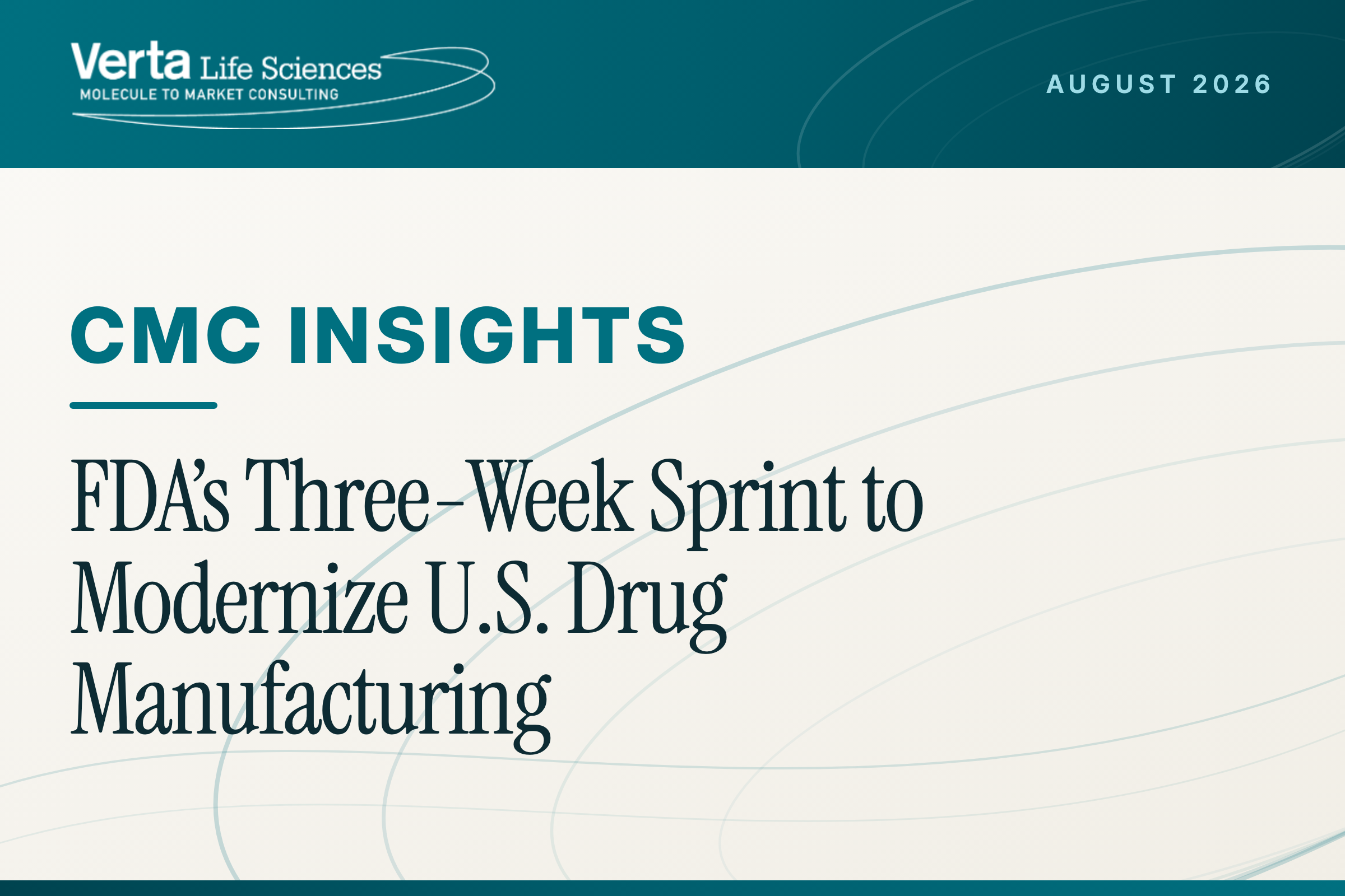 CMC Insights, August 2026: FDA&rsquo;s Three-Week Sprint to Modernize U.S. Drug Manufacturing